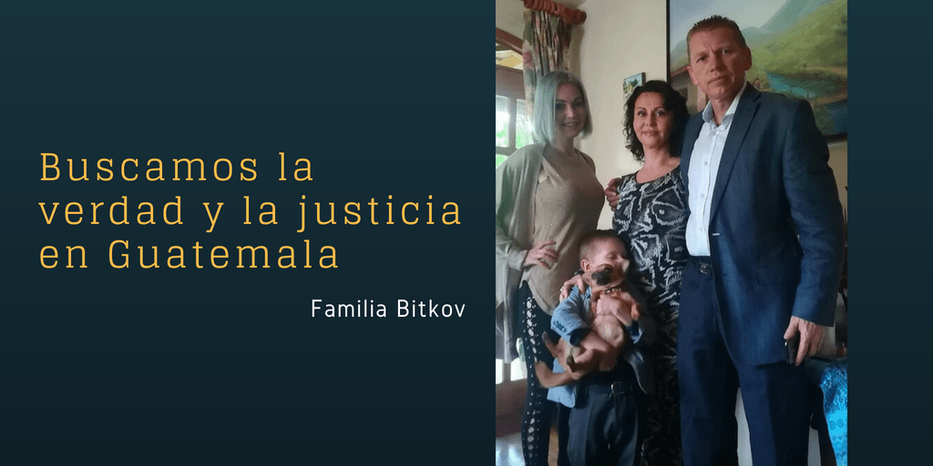 Buscamos la verdad y la justicia en Guatemala - Familia Bitkov
