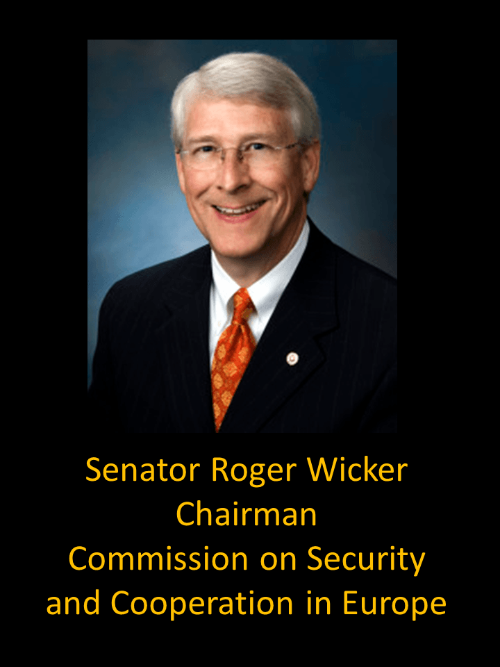Senator Roger WickerChairmanCommission on Security and Cooperation in Europe