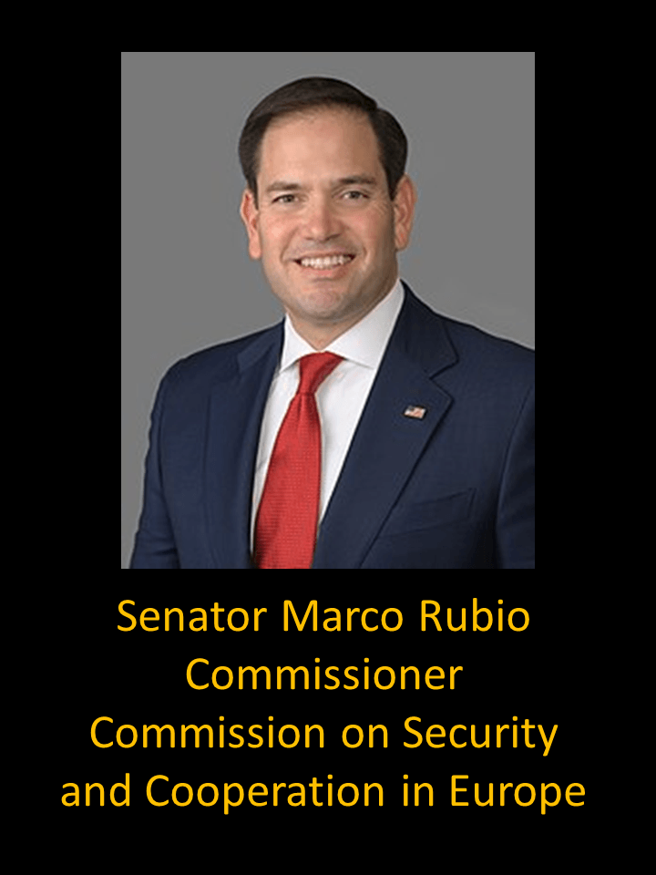 Senator Marco RubioCommissionerCommission on Security and Cooperation in Europe